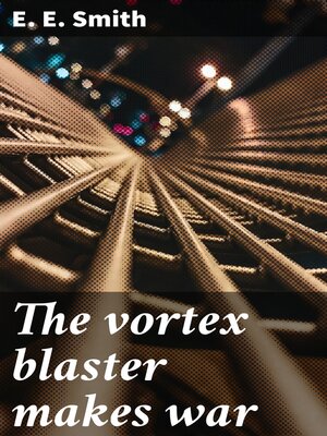 cover image of The vortex blaster makes war